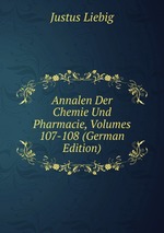 Annalen Der Chemie Und Pharmacie, Volumes 107-108 (German Edition)