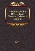 Histoire Romaine De Tite Live, Volume 17 (French Edition)