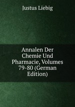 Annalen Der Chemie Und Pharmacie, Volumes 79-80 (German Edition)