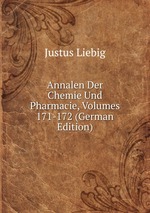 Annalen Der Chemie Und Pharmacie, Volumes 171-172 (German Edition)