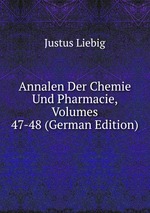 Annalen Der Chemie Und Pharmacie, Volumes 47-48 (German Edition)