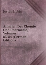 Annalen Der Chemie Und Pharmacie, Volumes 83-84 (German Edition)