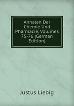 Annalen Der Chemie Und Pharmacie, Volumes 75-76 (German Edition)