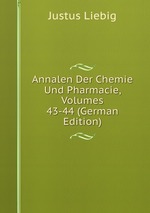 Annalen Der Chemie Und Pharmacie, Volumes 43-44 (German Edition)
