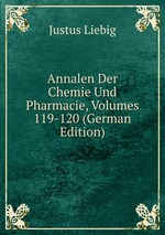 Annalen Der Chemie Und Pharmacie, Volumes 119-120 (German Edition)