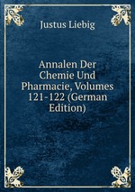 Annalen Der Chemie Und Pharmacie, Volumes 121-122 (German Edition)