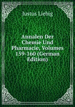 Annalen Der Chemie Und Pharmacie, Volumes 159-160 (German Edition)