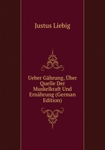 Ueber Ghrung, ber Quelle Der Muskelkraft Und Ernhrung (German Edition)