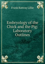 Embryology of the Chick and the Pig: Laboratory Outlines