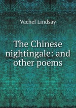 The Chinese nightingale: and other poems