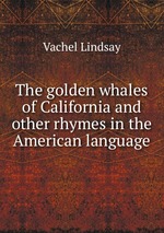 The golden whales of California and other rhymes in the American language