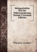 Weltgeschichte Seit Der Vlkerwanderung, Volume 3 (German Edition)