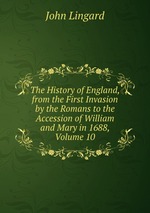 The History of England, from the First Invasion by the Romans to the Accession of William and Mary in 1688, Volume 10