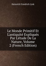Le Monde Primitif Et L`antiquit Expliqus Par L`tude De La Nature, Volume 2 (French Edition)