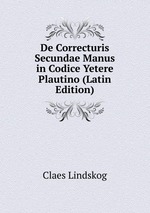 De Correcturis Secundae Manus in Codice Yetere Plautino (Latin Edition)