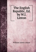 The English Republic, Ed. by W.J. Linton