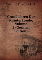 Grundlehren Der Kruterkunde, Volume 2 (German Edition)