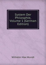 System Der Philosphie, Volume 1 (German Edition)