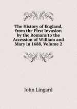 The History of England, from the First Invasion by the Romans to the Accession of William and Mary in 1688, Volume 2