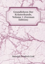 Grundlehren Der Kruterkunde, Volume 1 (German Edition)