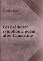 Les prludes: symphonic poem after Lamartine