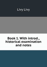 Book 1. With introd., historical examination and notes