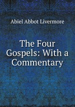 The Four Gospels: With a Commentary