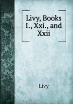 Livy, Books I., Xxi., and Xxii