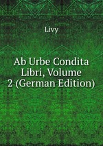Ab Urbe Condita Libri, Volume 2 (German Edition)