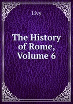 The History of Rome, Volume 6