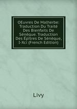 OEuvres De Malherbe: Traduction Du Trait Des Bienfaits De Snque. Traduction Des ptres De Snque, I-Xci (French Edition)
