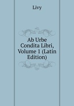 Ab Urbe Condita Libri, Volume 1 (Latin Edition)