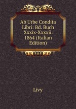 Ab Urbe Condita Libri: Bd. Buch Xxxix-Xxxxii. 1864 (Italian Edition)