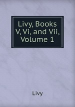 Livy, Books V, Vi, and Vii, Volume 1