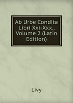 Ab Urbe Condita Libri Xxi-Xxx., Volume 2 (Latin Edition)