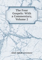 The Four Gospels: With a Commentary, Volume 2