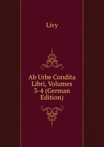 Ab Urbe Condita Libri, Volumes 3-4 (German Edition)