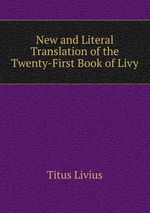 New and Literal Translation of the Twenty-First Book of Livy