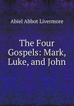 The Four Gospels: Mark, Luke, and John