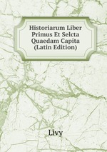 Historiarum Liber Primus Et Selcta Quaedam Capita (Latin Edition)