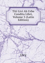 Titi Livi Ab Urbe Condita Libri, Volume 3 (Latin Edition)