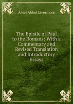 The Epistle of Paul to the Romans: With a Commentary and Revised Translation and Introductory Essays