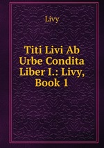 Titi Livi Ab Urbe Condita Liber I.: Livy, Book 1