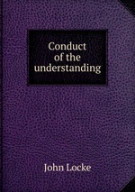 Conduct of the understanding