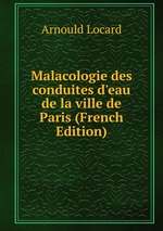 Malacologie des conduites d`eau de la ville de Paris (French Edition)