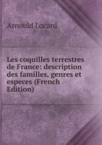 Les coquilles terrestres de France: description des familles, genres et especes (French Edition)