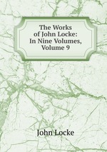 The Works of John Locke: In Nine Volumes, Volume 9