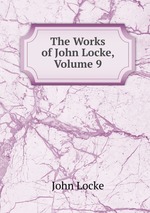 The Works of John Locke, Volume 9