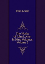 The Works of John Locke: In Nine Volumes, Volume 5
