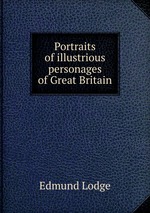 Portraits of illustrious personages of Great Britain